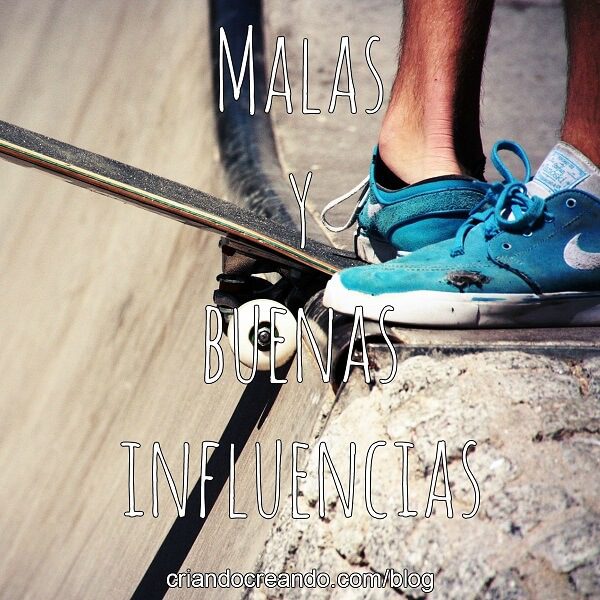 Malas y buenas influencias