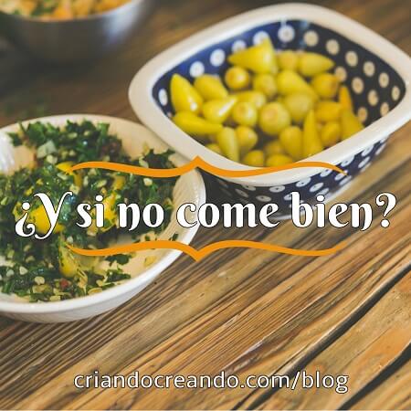 ¿Y si no come bien?