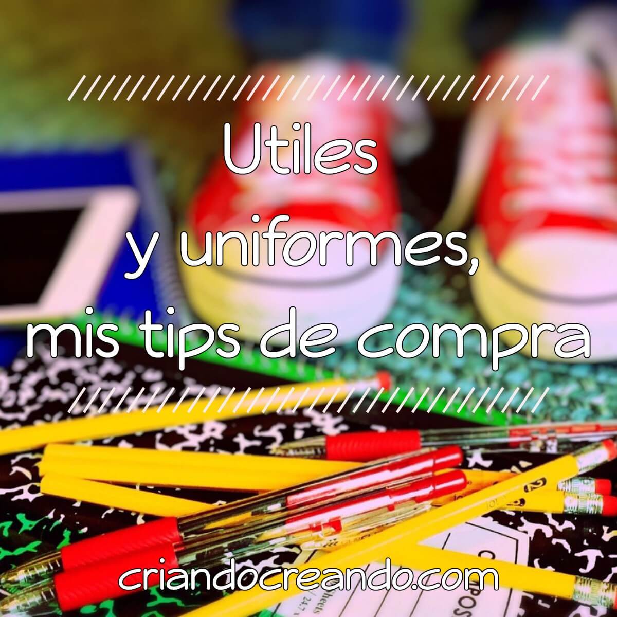 Utiles y uniformes, mis tips de compra