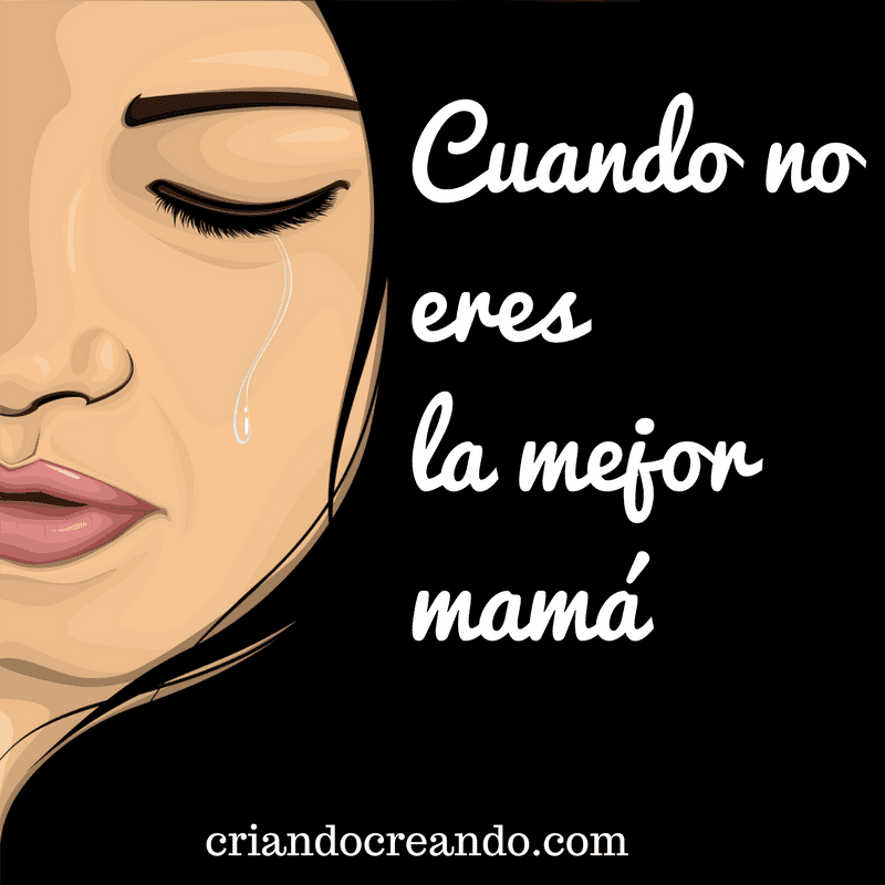 Cuando no eres la mejor mamá