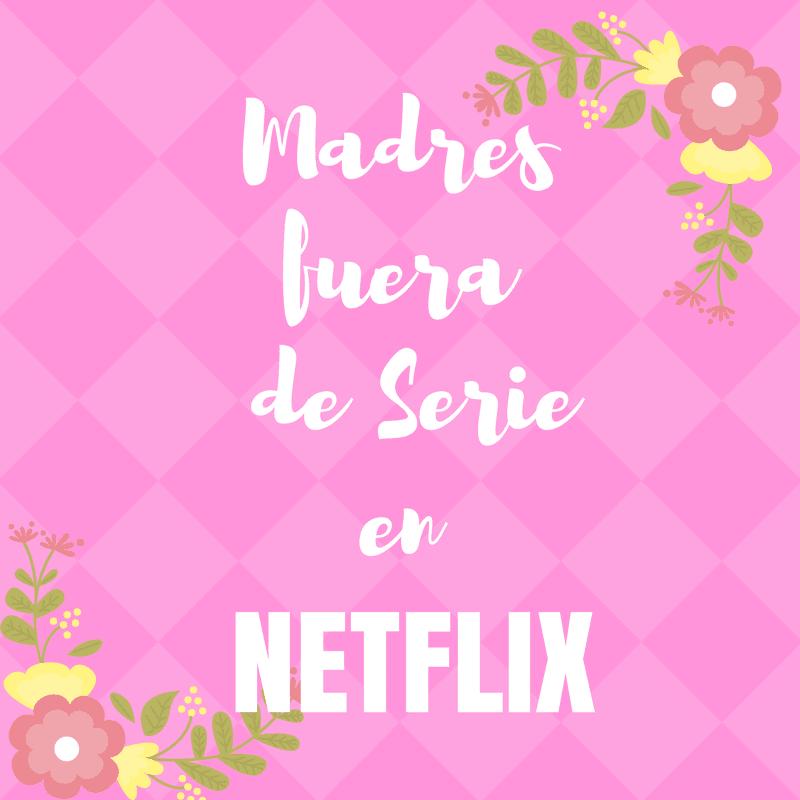 Madres fuera de serie