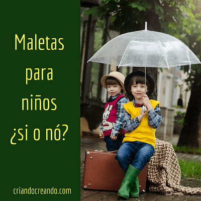 Maletas para niños ¿si o nó?
