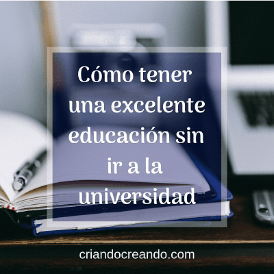 Cómo tener una excelente educación sin ir a la universidad