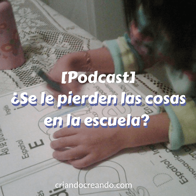 Podcast: Que hacer si pierde las cosas en la escuela