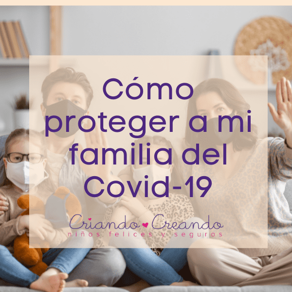 Cómo proteger a mi familia del Covid-19