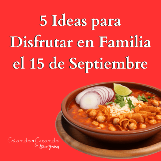 5 Ideas para Disfrutar en Familia el 15 de Septiembre