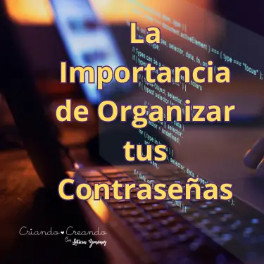 Emprendedoras Seguras: La Importancia de Organizar tus Contraseñas