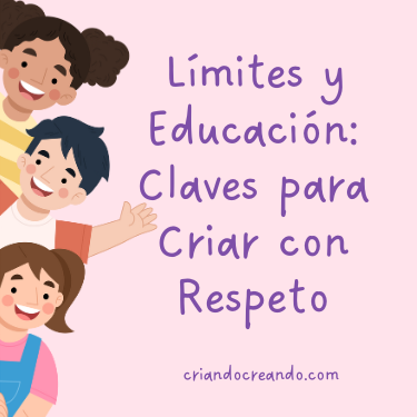 Límites y Educación: Claves para Criar con Respeto